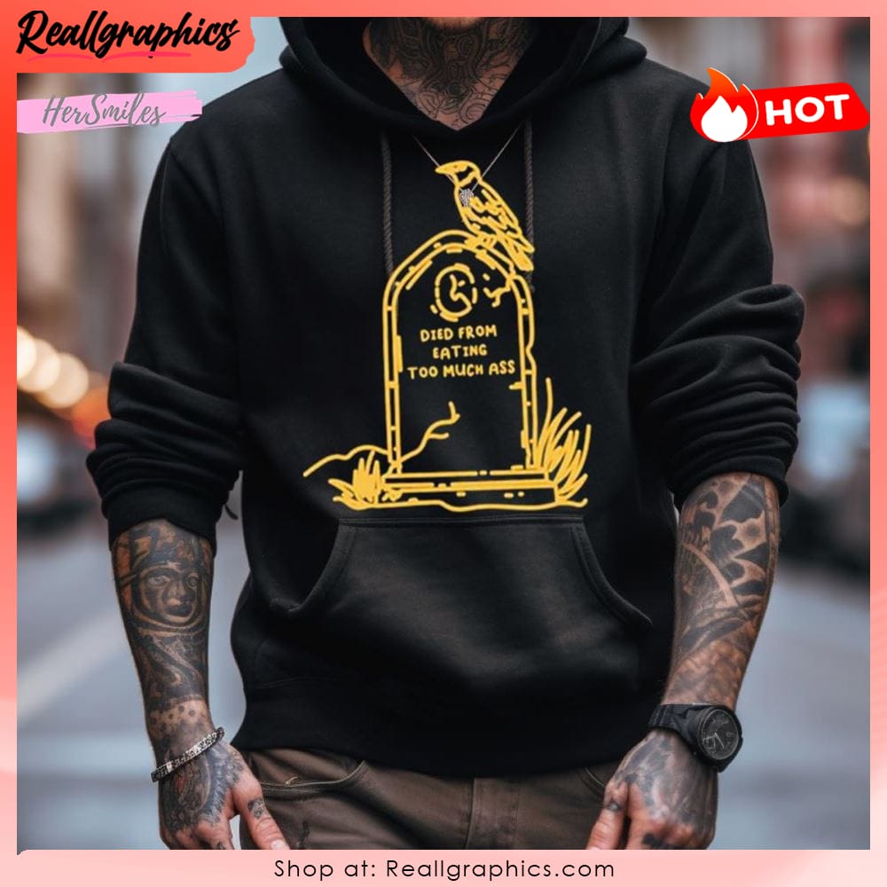 Died From Eating Too Much Ass Shirt Died From Eating Too Much Ass Shirt