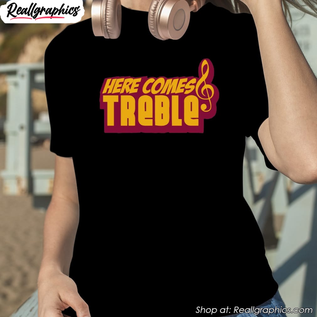 here-comes-treble-treblemakers-shirt-1 here-comes-treble-treblemakers-shirt-1