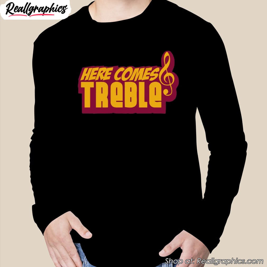 here-comes-treble-treblemakers-shirt-2