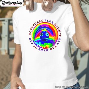 hopefully-blue-didnt-get-too-many-of-you-shirt-1