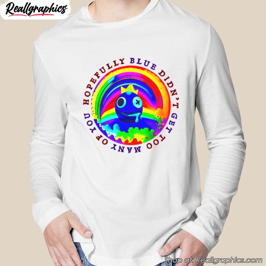 hopefully-blue-didnt-get-too-many-of-you-shirt-2