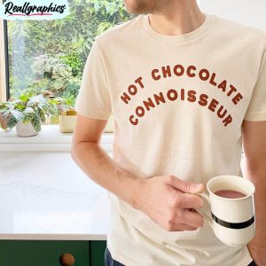 Hot Chocolate Connoisseur Shirt, Hot Chocolate Long Sleeve Unisex Hoodie
