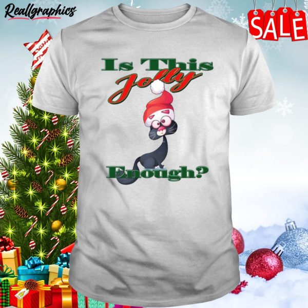 Is This Jolly Enough Is Jolly Enough Animated Shirt