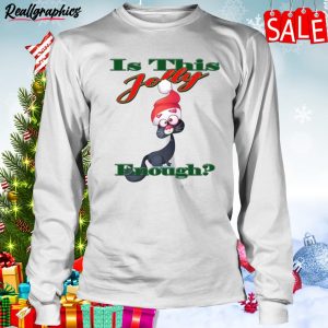 Is This Jolly Enough Is Jolly Enough Animated Shirt