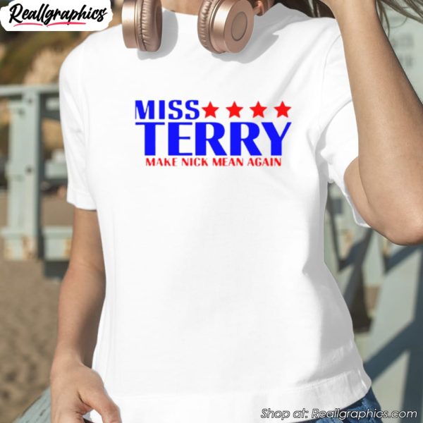 miss-terry-make-nick-mean-again-shirt-1
