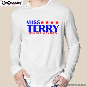 miss-terry-make-nick-mean-again-shirt-2