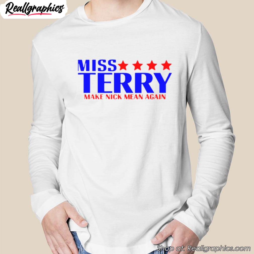 miss-terry-make-nick-mean-again-shirt-2