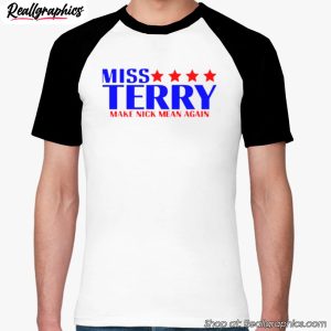 miss-terry-make-nick-mean-again-shirt-5