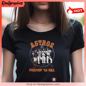 mlb houston astros dressed to kill shirt