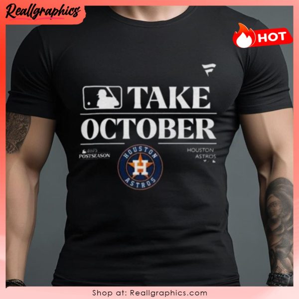 mlb houston astros take october playoffs postseason 2023 unisex shirt