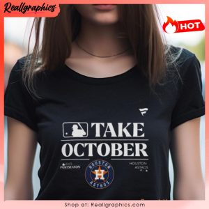 mlb houston astros take october playoffs postseason 2023 unisex shirt