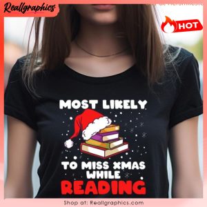 most likely to miss while reading unisex shirt