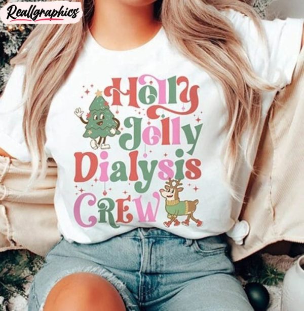 dialysis nurse christmas shirt, jolly dialysis crew holiday long sleeve unisex t shirt
