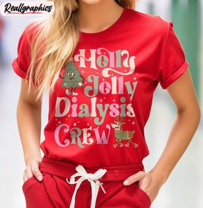 dialysis nurse christmas shirt, jolly dialysis crew holiday long sleeve unisex t shirt