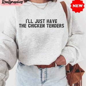 i-ll-just-have-the-chicken-tenders-shirt-funny-meme-short-sleeve-long-sleeve-1
