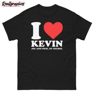 I Love Kevin Joe And Nick Of Course Shirt, Funny Jonas Brothers Sweater Long Sleeve