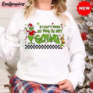 if-i-cant-bring-my-dog-then-im-not-going-shirt-christmas-grinchmas-sweater-crewneck-sweatshirt-1