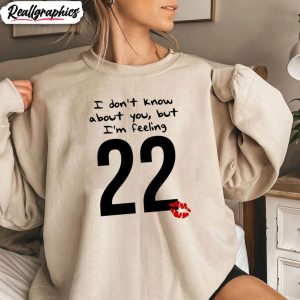 im-feeling-22-shirt-eras-tour-hoodie-sweatshirt-1