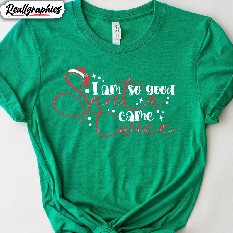 im-so-good-santa-came-twice-shirt-santa-claus-hoodie-sweatshirt-2