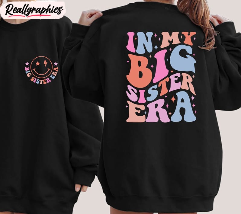 In My Big Sister Era Cute Shirt, Funny Long Sleeve Hoodie
