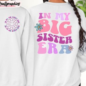 in-my-big-sister-era-shirt-vintage-hoodie-short-sleeve-1