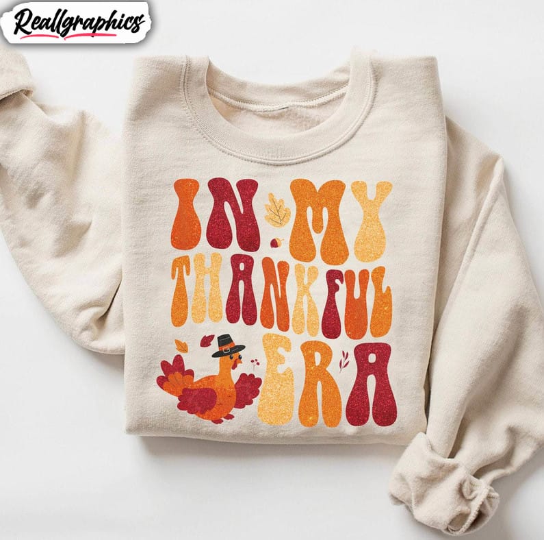 in-my-thankful-era-shirt-turkey-thankful-sweater-long-sleeve-1 in-my-thankful-era-shirt-turkey-thankful-sweater-long-sleeve-1