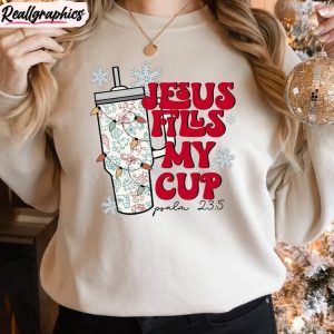 jesus-fills-my-cup-shirt-christmas-christian-long-sleeve-short-sleeve-1