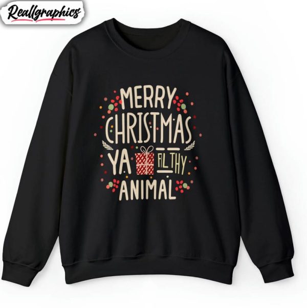 merry-christmas-ya-filthy-animal-shirt-funny-crewneck-sweatshirt-t-shirt-1