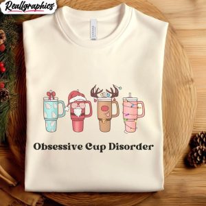 obsessive-cup-disorder-christmas-shirt-stanley-christmas-unisex-shirt-hoodie-sweatshirt-1