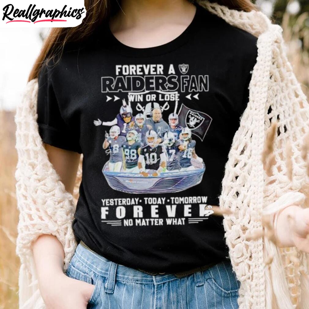 forever-a-raiders-fan-win-or-lose-yesterday-today-tomorrow-forever-no-matter-what-shirt forever-a-raiders-fan-win-or-lose-yesterday-today-tomorrow-forever-no-matter-what-shirt