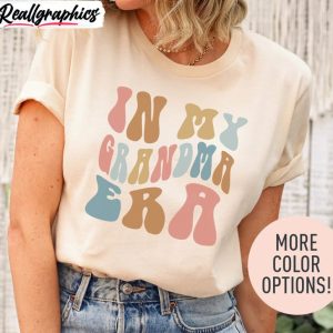funny-in-my-grandma-era-shirt-cool-grandma-unisex-t-shirt-crewneck-2
