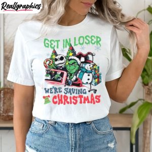 get-in-loser-we-re-saving-christmas-grinch-shirt-2