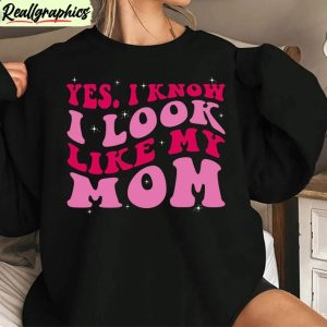 groovy-i-look-like-my-mom-shirt-funny-quote-unisex-t-shirt-unisex-hoodie