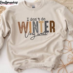 i-dont-do-winter-very-well-shirt-freezing-season-sweatshirt-unisex-hoodie-1