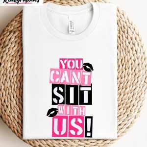 groovy-you-can-t-sit-with-us-sweatshirt-must-have-mean-girls-shirt-unisex-hoodie-2