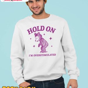 hold-on-i-m-overstimulated-sweatshirt-2
