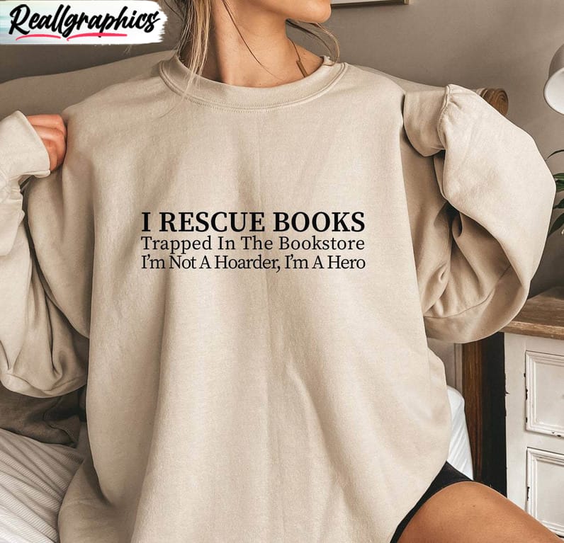 i-rescue-books-inspired-shirt-limited-i-m-not-a-hoarder-i-m-a-hero-hoodie-t-shirt-3