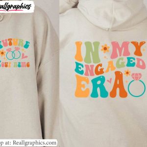 in-my-engaged-era-limited-shirt-must-have-fiance-sweatunisex-shirt-hoodie-2