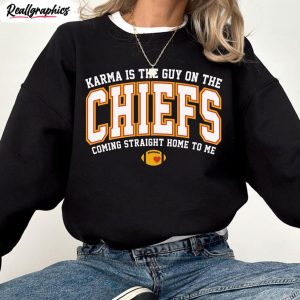 karma-is-the-guy-on-the-chiefs-shirt-coming-straight-home-to-me-sweatshirt-t-shirt-2