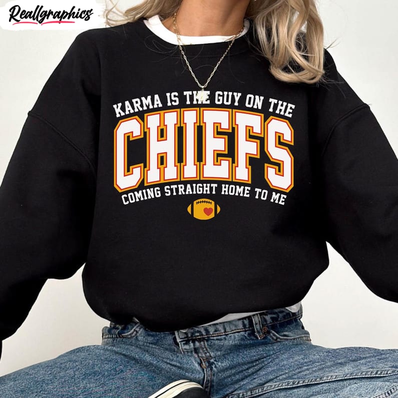 karma-is-the-guy-on-the-chiefs-shirt-coming-straight-home-to-me-sweatshirt-t-shirt-3