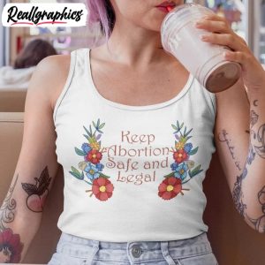 keep-abortion-safe-and-legal-shirt-pro-choice-pro-women-unisex-shirt