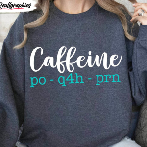 limited-caffeine-po-q4h-prn-sweatshirt-awesome-medical-terminology-hoodie-tee-tops-2