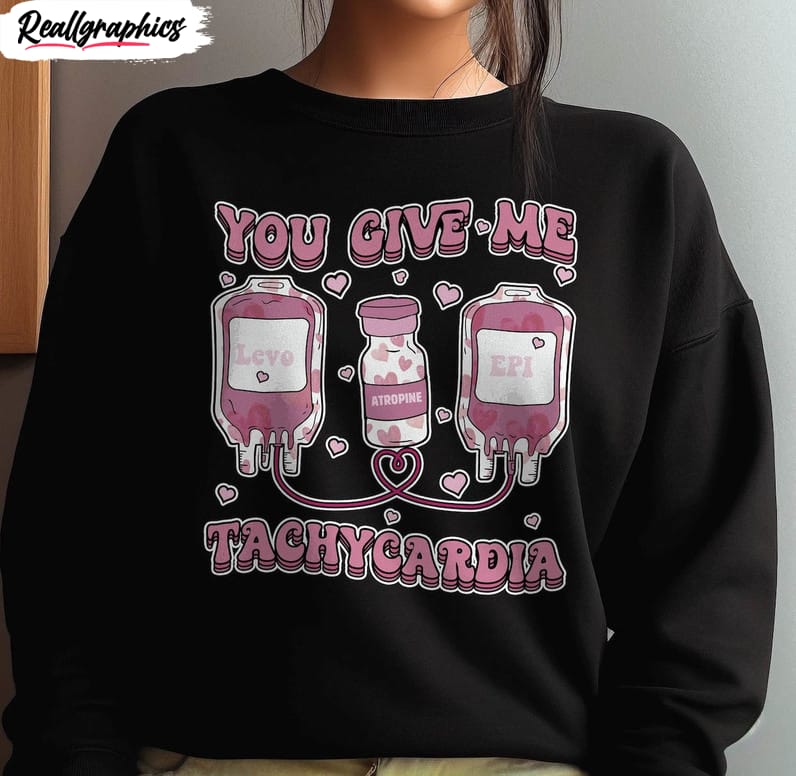 limited-you-give-me-tachycardia-shirt-nurse-valentine-s-day-sweatshirt-short-sleeve-2 limited-you-give-me-tachycardia-shirt-nurse-valentine-s-day-sweatshirt-short-sleeve-2