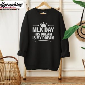 mlk-day-shirt-his-dream-is-my-dream-martin-luther-king-shirt-2