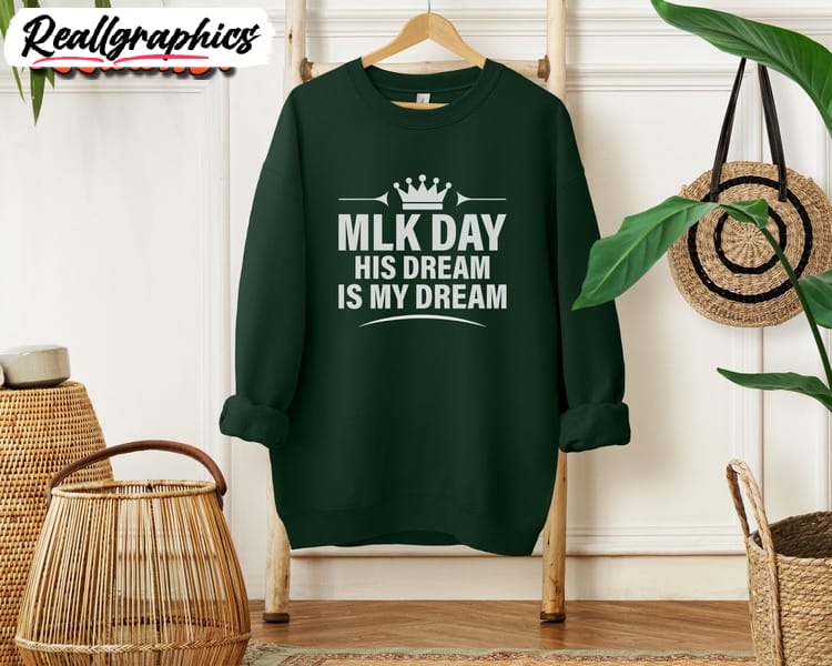 mlk-day-shirt-his-dream-is-my-dream-martin-luther-king-shirt