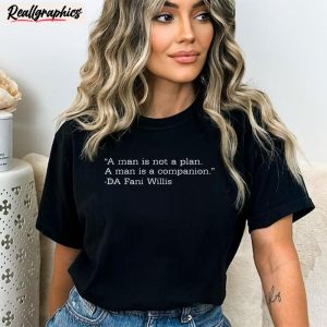 miss aja a man is not a plan a man is a companion da fani willis unisex shirt