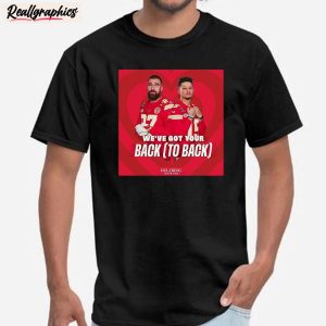 patrick mahomes travis kelce we've got your back unisex shirt