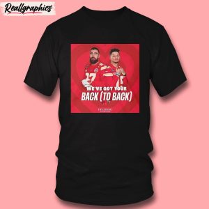 patrick mahomes travis kelce we've got your back unisex shirt