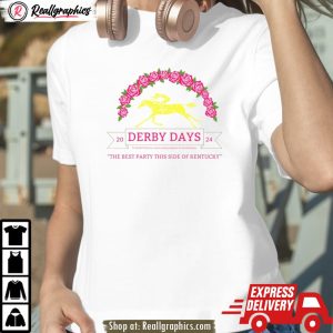 derby days 2024 the best party this side of kentucky shirt
