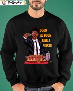 does he look like a bitch shirt